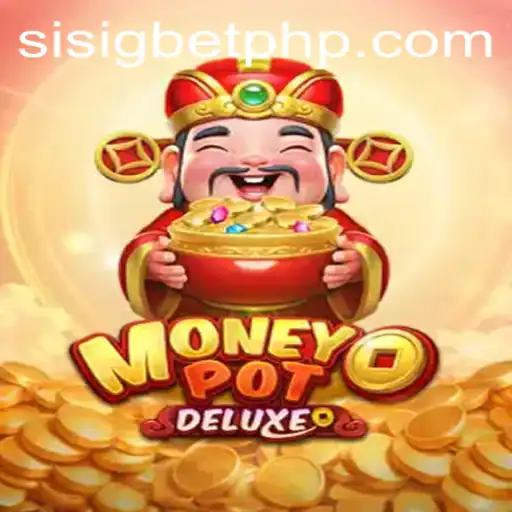 Step into the Thrilling World of MoneyPotDELUXE with Sisigbet.COM