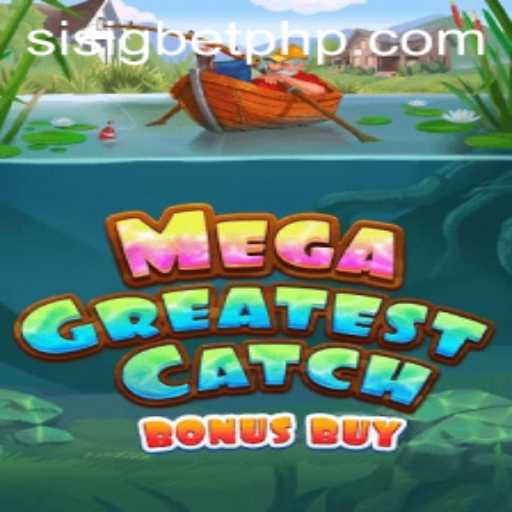 MegaGreatestCatchBonusBuy: An Exciting Gaming Experience at Sisigbet.COM